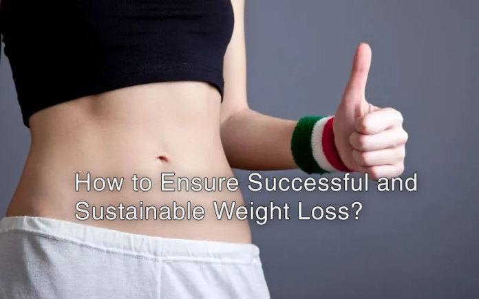 How to Ensure Successful and Sustainable Weight Loss?