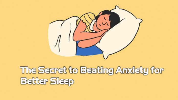 The Secret to Beating Anxiety for Better Sleep The Secret to Beating Anxiety for Better Sleep
